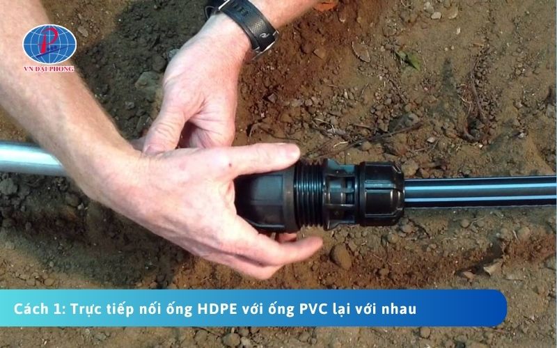 Cách 1: Trực tiếp nối ống HDPE với ống PVC lại với nhau