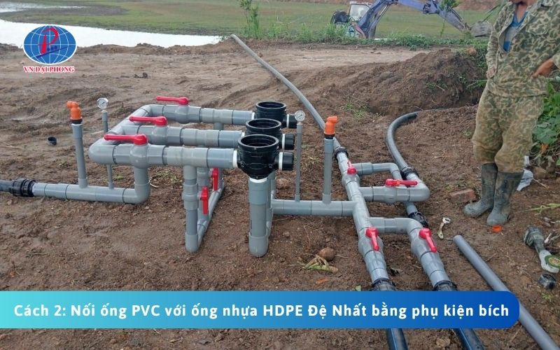 Cách 2: Nối ống PVC với ống nhựa HDPE Đệ Nhất bằng phụ kiện bích