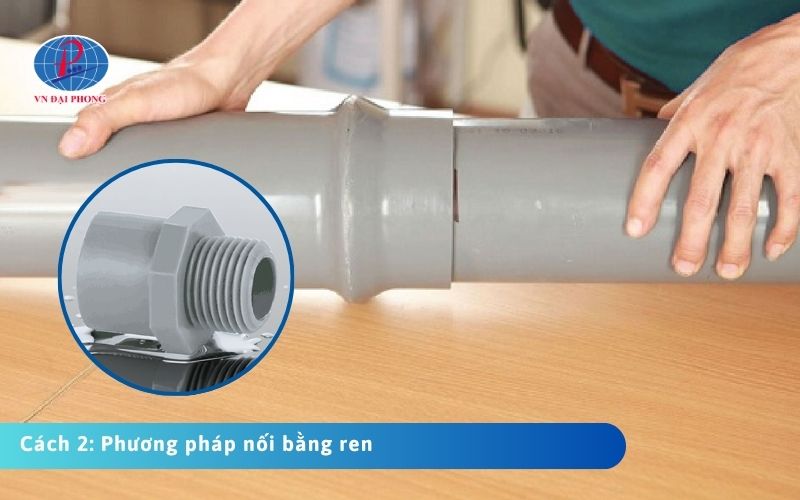 Cách 2: Nối ống uPVC Tiền Phong bằng phương pháp nối bằng ren