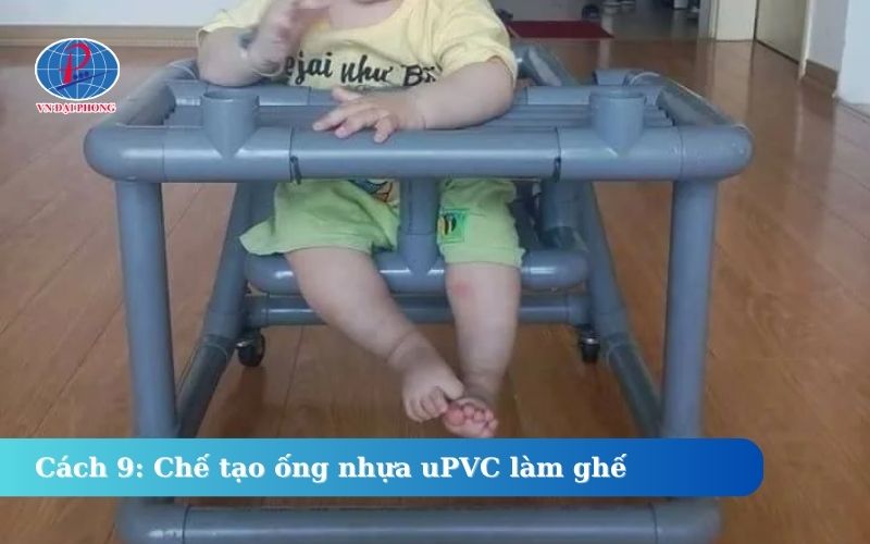Cách 9: Chế tạo ống nhựa uPVC làm ghế cho trẻ nhỏ