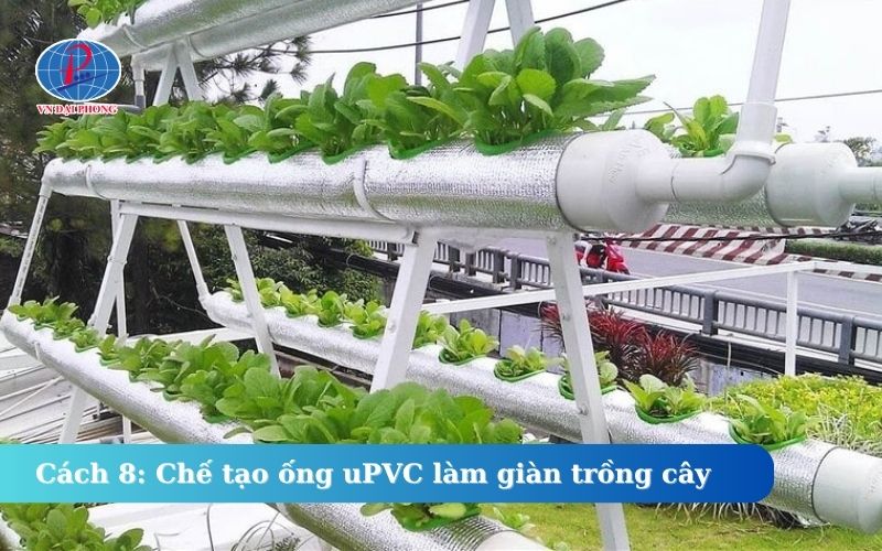 Cách 8: Chế tạo ống uPVC làm giàn trồng cây