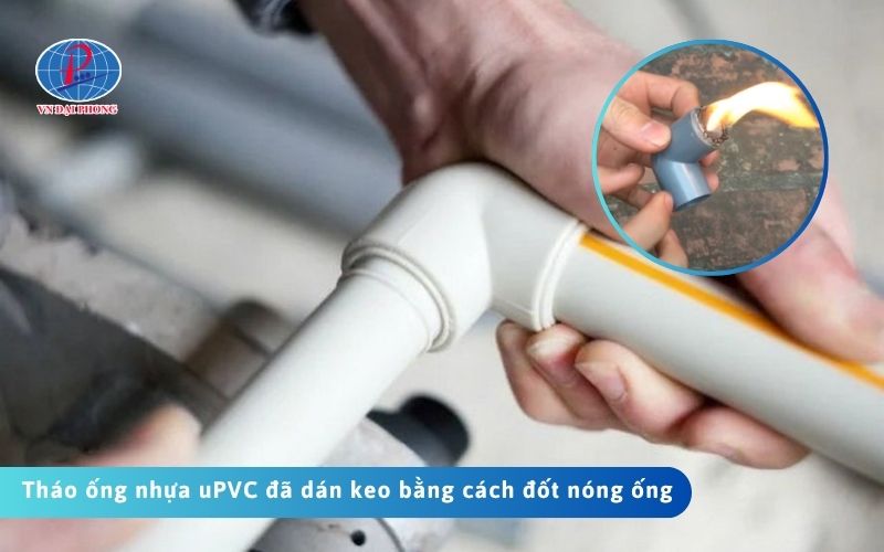Hướng dẫn 2 cách tháo ống uPVC Đệ Nhất đã dán keo siêu dễ 26 Cách 2: Tháo ống nhựa uPVC đã dán keo bằng cách đốt nóng ống