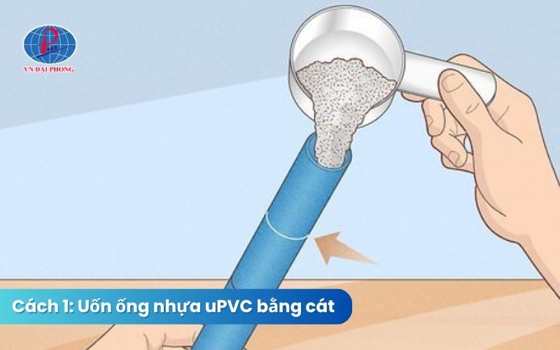 Cách 1: Phương pháp uốn ống nhựa uPVC bằng cát
