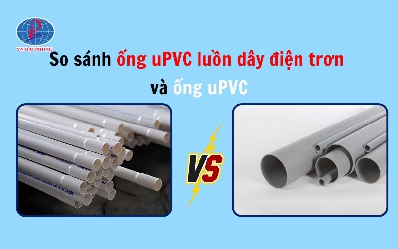 So sánh ống uPVC luồn dây điện trơn và ống uPVC - Điểm khác biệt
