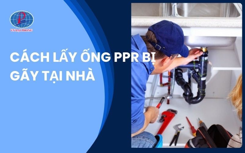 Cách lấy ống PPR bị gãy