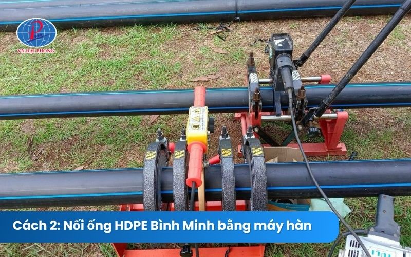 Cách 2: Nối ống HDPE Bình Minh bằng máy hàn