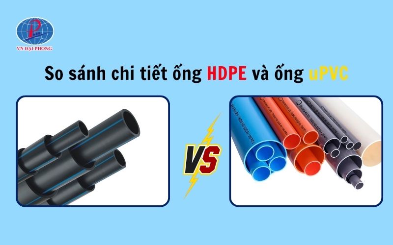 So sánh chi tiết ống nhựa HDPE và uPVC