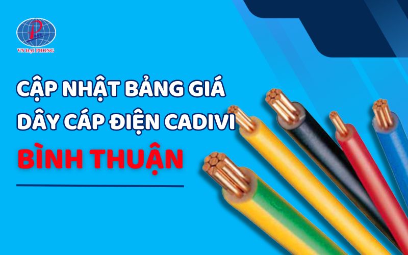 Bảng giá dây cáp điện Cadivi tại Bình Thuận