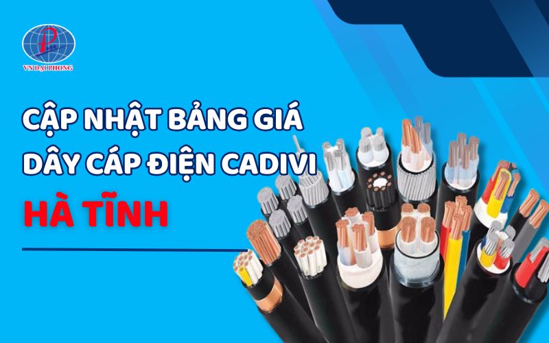 Bảng giá dây cáp điện Cadivi tại Hà Tĩnh