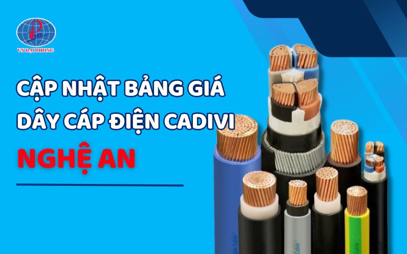 Bảng giá dây cáp điện Cadivi tại Nghệ An