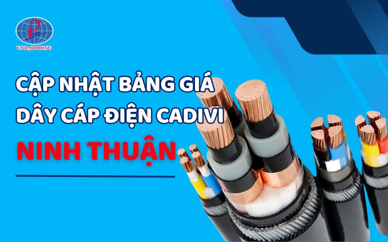 Bảng giá dây cáp điện Cadivi tại Ninh Thuận