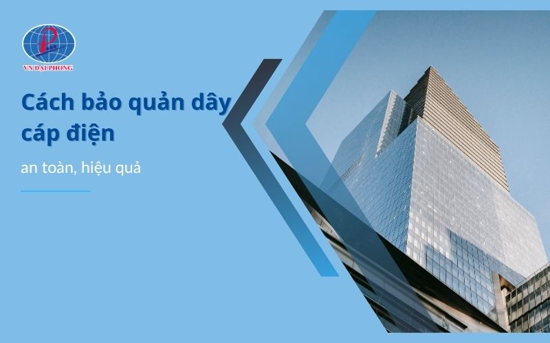 Cách bảo quản dây cáp điện tốt