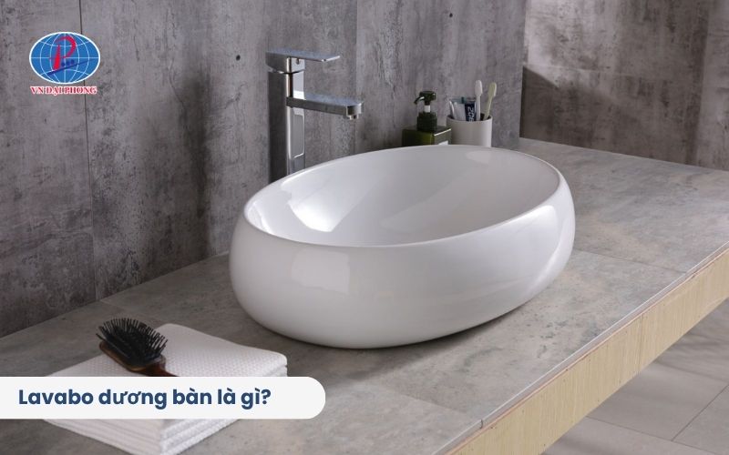 Chọn Lavabo âm bàn hay dương bàn - So sánh 2 loại Lavabo chi tiết 6 Lavabo dương bàn là gì?