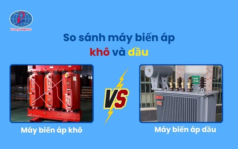 So sánh máy biến áp khô và dầu chi tiết