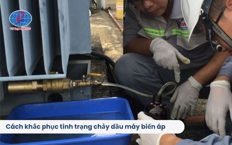 Cách khắc phục tình trạng chảy dầu máy biến áp