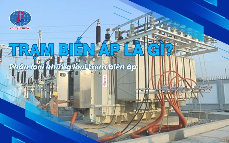 Trạm biến áp là gì