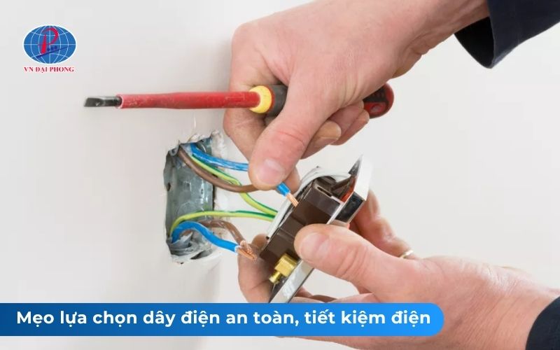 Tư vấn chọn mua dây điện phù hợp nhu cầu sử dụng 21 Mẹo lựa chọn dây điện an toàn, tiết kiệm điện