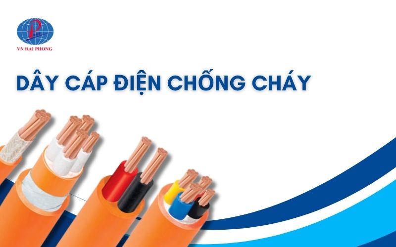 Dây cáp điện chống cháy - Giải pháp an toàn, tối ưu hệ thống điện