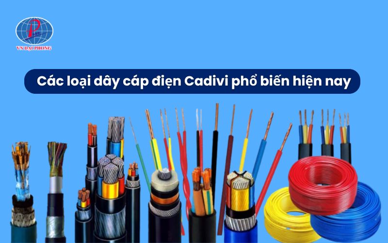 Các loại dây cáp điện Cadivi phổ biến hiện nay?