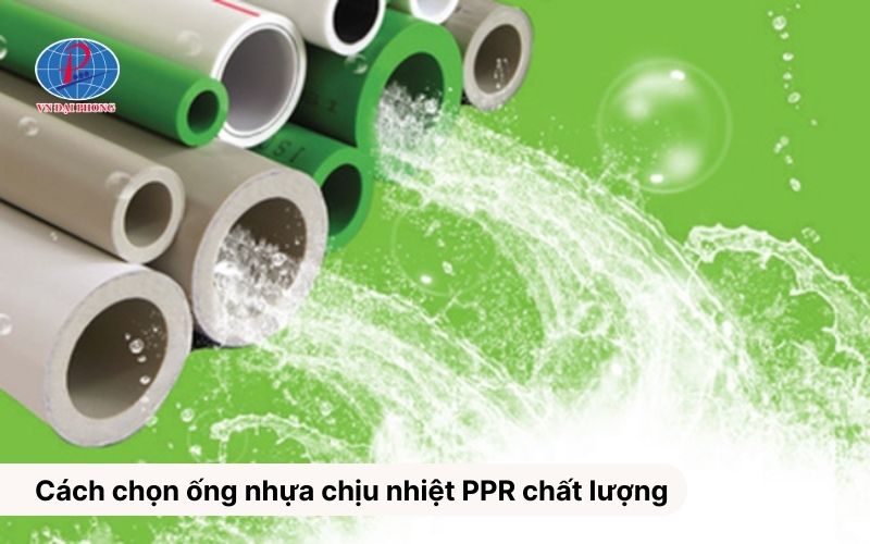 Ống nhựa PPR là gì - Cách chọn ống nhựa chịu nhiệt PPR chất lượng 9 Cách chọn ống nhựa chịu nhiệt PPR chất lượng