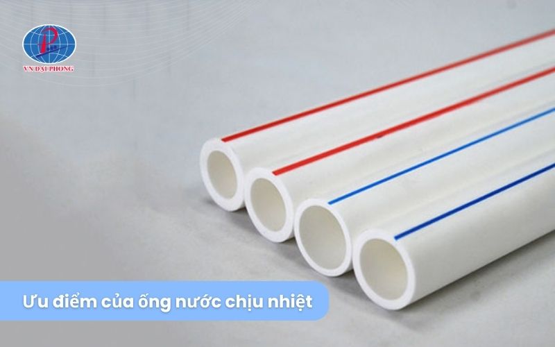 Tìm hiểu chi tiết về đặc điểm ống nước chịu nhiệt 23 Ưu điểm của ống nước chịu nhiệt?