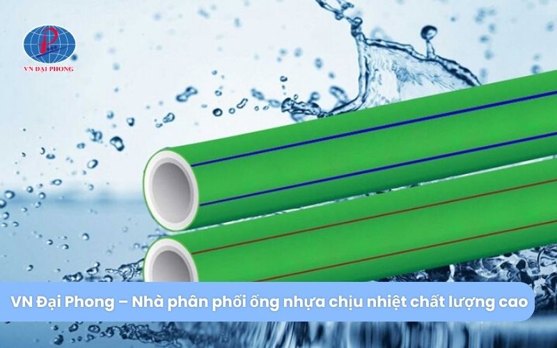 Tìm hiểu chi tiết về đặc điểm ống nước chịu nhiệt 25 VN Đại Phong – Nhà phân phối ống nhựa chịu nhiệt chất lượng cao