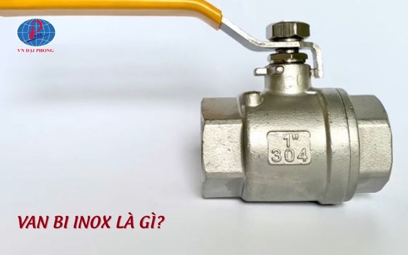Van bi Inox là gì - So với van đồng van nào tốt hơn? 6 Van bi Inox là gì?