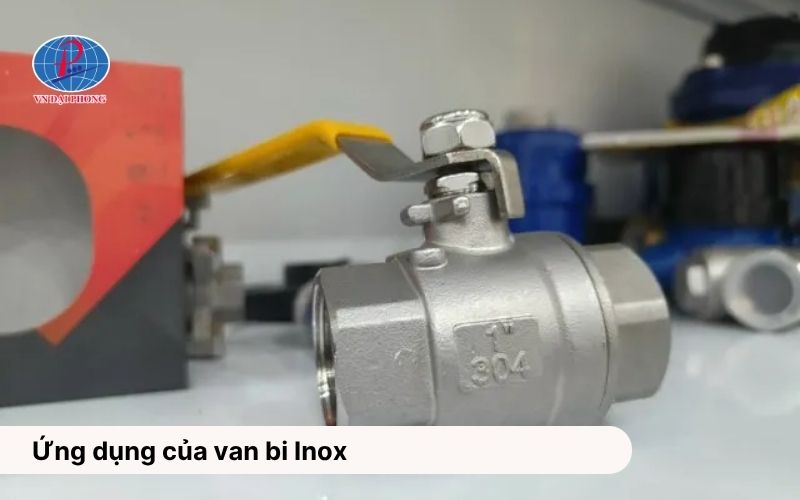 Van bi Inox là gì - So với van đồng van nào tốt hơn? 7 Ứng dụng của van bi Inox