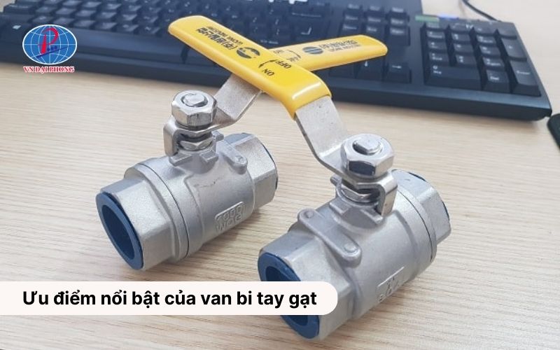 Van bi tay gạt là gì - Cấu tạo, nguyên lý hoạt động 10 Ưu điểm nổi bật của van bi bằng tay gạt