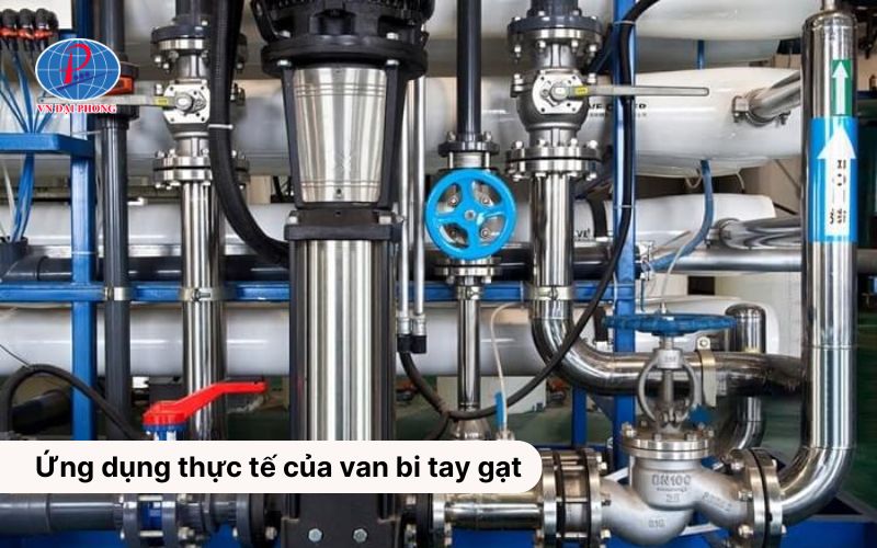 Van bi tay gạt là gì - Cấu tạo, nguyên lý hoạt động 11 Ứng dụng thực tế của van bi tay gạt