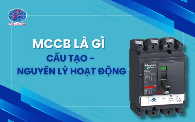 MCCB là gì - Cấu tạo, nguyên lý hoạt động MCCB