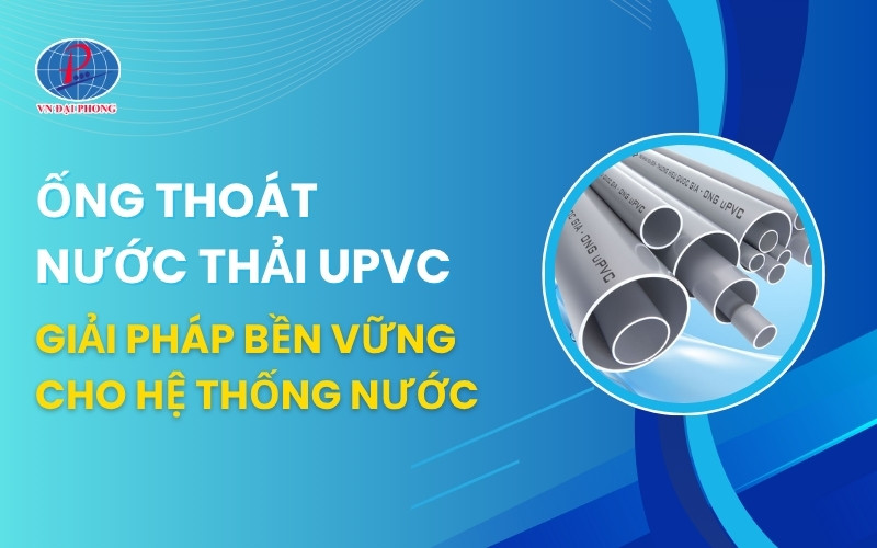 Ống thoát nước thải uPVC – Giải pháp bền vững cho hệ thống 13 Ống thoát nước thải uPVC – Giải pháp bền vững cho hệ thống xử lý nước hiện đại