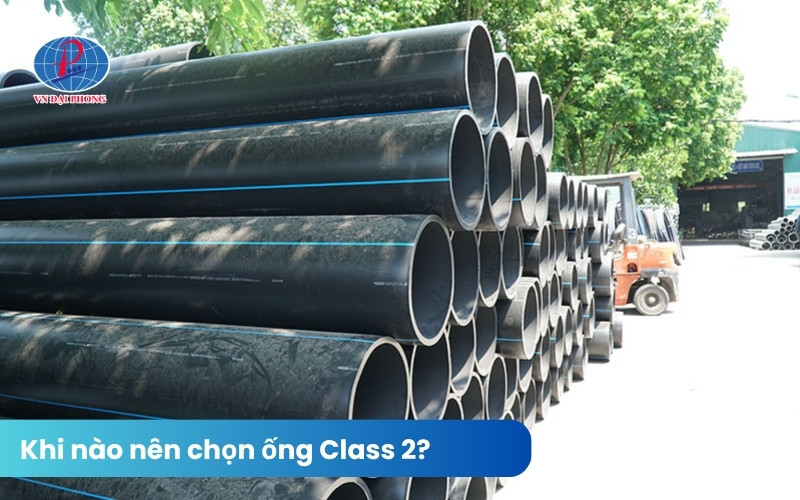 Khi nào nên chọn ống Class 2?