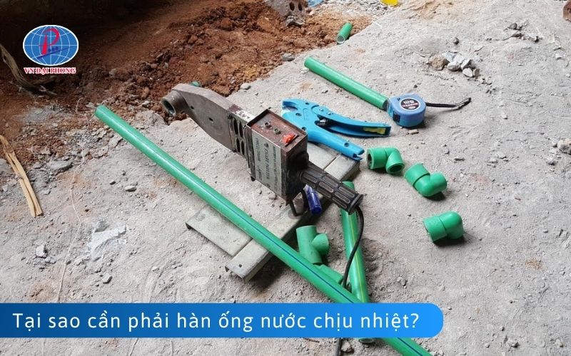 Tại sao cần phải biết cách hàn ống nước nóng chịu nhiệt?