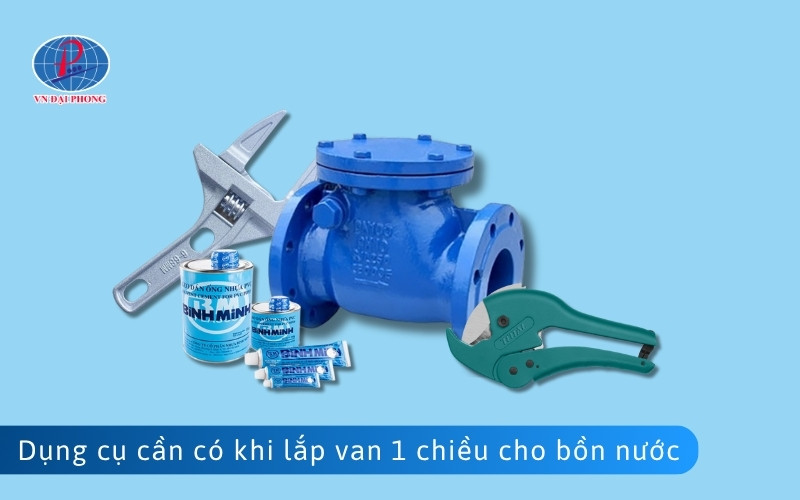 Dụng cụ cần có khi lắp đặt van 1 chiều cho bồn nước