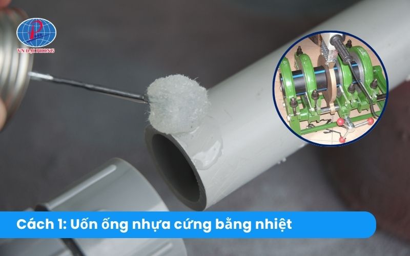 Cách 1: Hướng dẫn cách uốn ống nhựa cứng bằng nhiệt