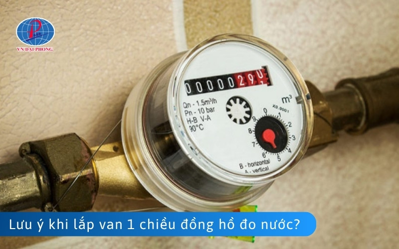 Lưu ý quan trọng khi lắp van 1 chiều đồng hồ đo nước?