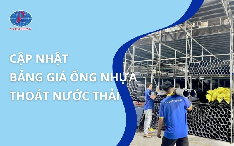 Cập nhật bảng giá ống nhựa thoát nước thải đầy đủ, chi tiết