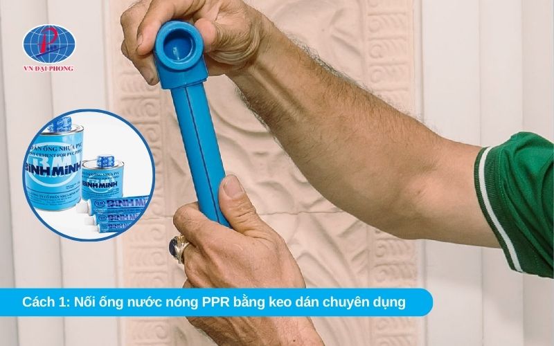 Cách 1: Nối ống nước nóng PPR bằng keo dán chuyên dụng