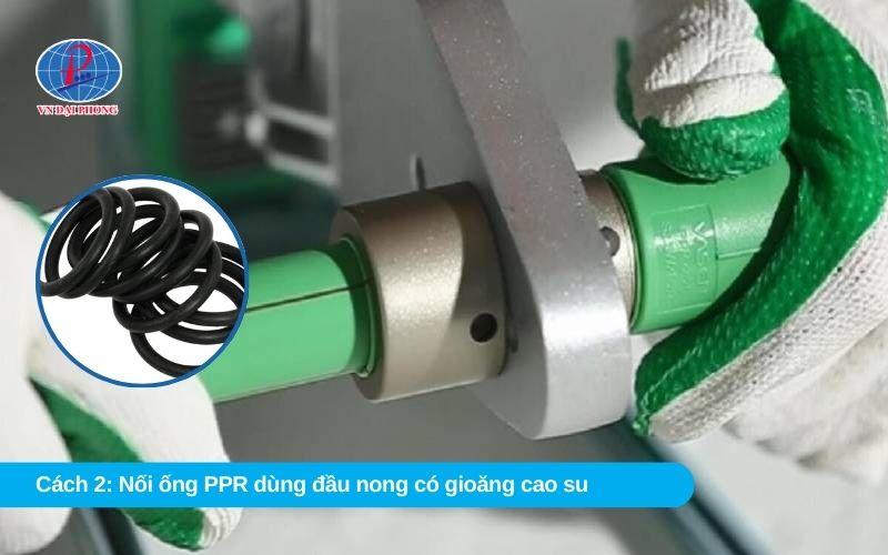 Cách 2: Nối ống nước nóng PPR trong tường dùng đầu nong có gioăng cao su