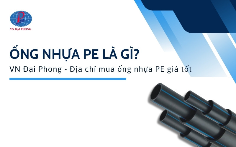 Ống nhựa PE là gì? Địa chỉ mua ống nhựa PE giá tốt 12 Ống nhựa PE là gì? Địa chỉ mua ống nhựa PE giá tốt