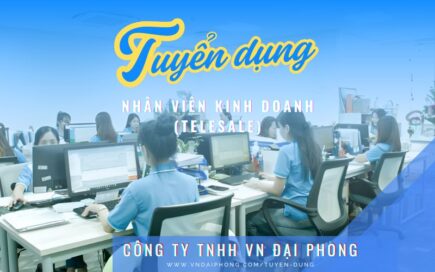 TUYỂN DỤNG NHÂN VIÊN KINH DOANH (TELESALE) - VN ĐẠI PHONG