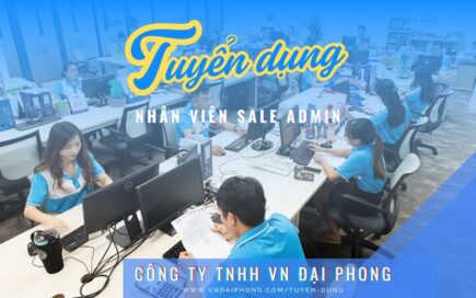 TUYỂN DỤNG NHÂN VIÊN SALE ADMIN - VN ĐẠI PHONG