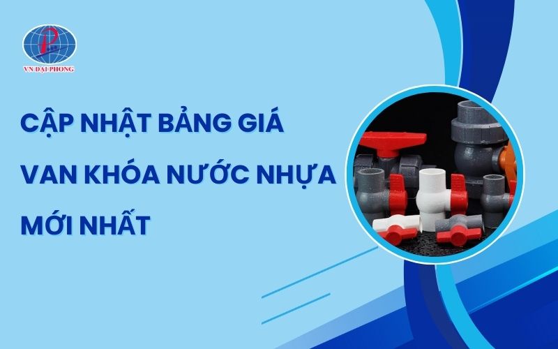 Cập Nhật Bảng Giá Van Khóa Nước Nhựa Mới Nhất 6 Cập Nhật Bảng Giá Van Khóa Nước Nhựa Mới Nhất