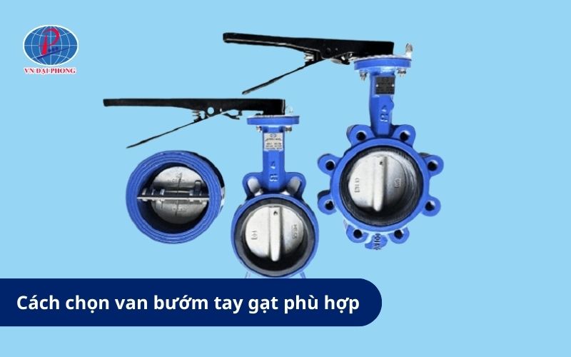 Tìm Hiểu Bảng Thông Số Kích Thước Van Bướm Tay Gạt Đầy Đủ 7 Cách chọn van bướm tay gạt phù hợp hệ thống