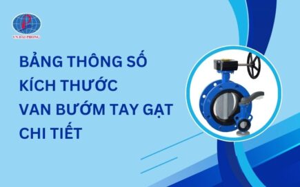 Tìm Hiểu Bảng Thông Số Kích Thước Van Bướm Tay Gạt Đầy Đủ
